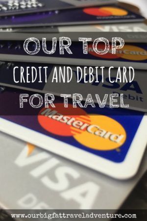 Our top credit and debit card for travel - Our Big Fat Travel Adventure